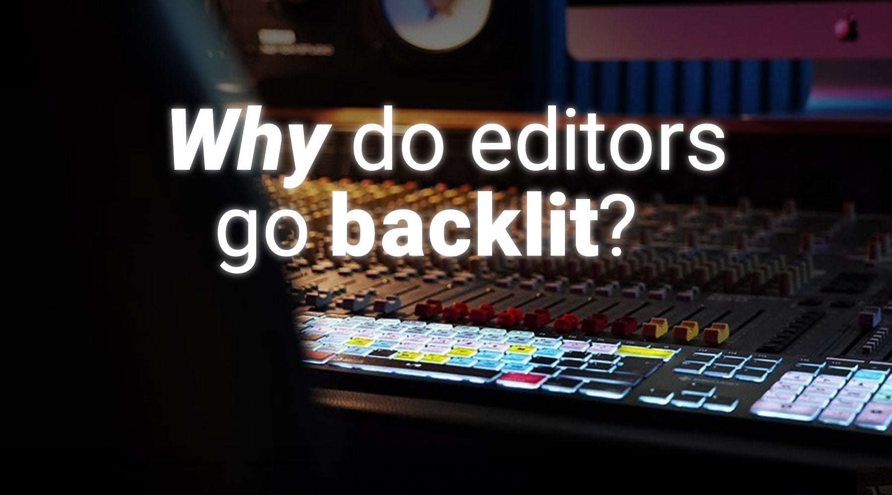 Why Backlit Keyboards Are Popular with Editors: Are They Really Worth It?
