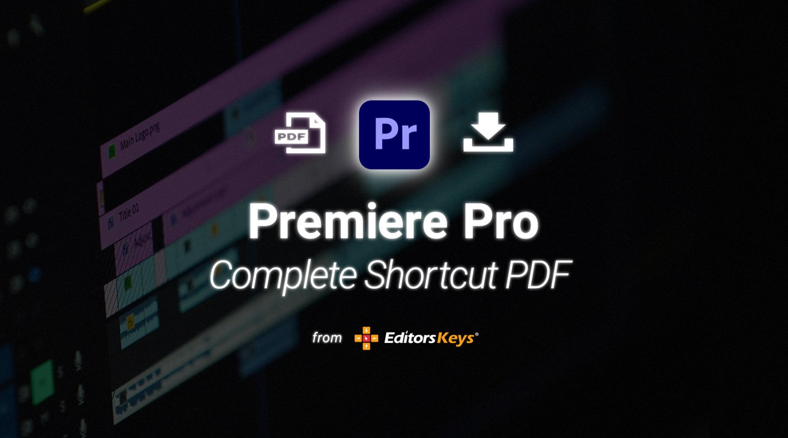 Adobe Premiere Pro Keyboard Shortcuts: The Complete Cheat Sheet (Free PDF) - Editors Keys