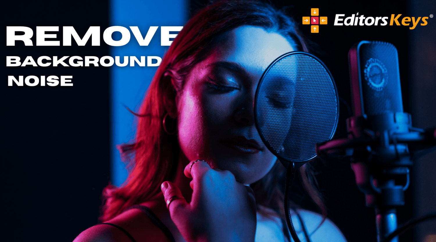 How to Remove Background Noise from Recordings: Tools & Techniques for Clearer Audio - Editors Keys