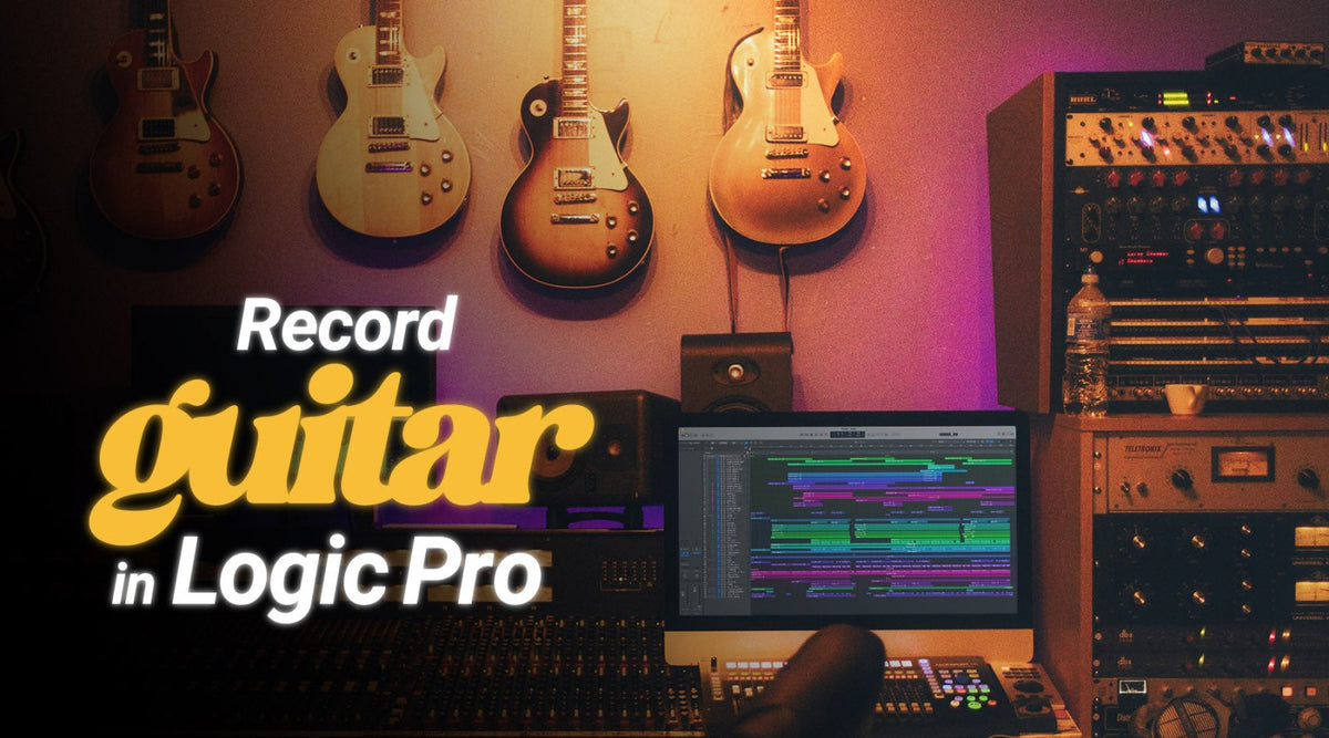 How to Record Guitar in Logic Pro: A Complete Guide - Editors Keys